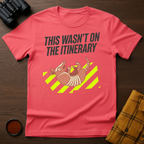 Not on Itinerary T-Shirt