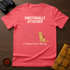 Emotionally Attached Dog T-Shirt