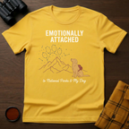 Emotionally Attached Dog T-Shirt