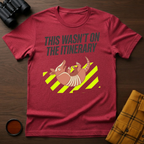Not on Itinerary T-Shirt