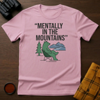 Mentally in Mountains T-Shirt