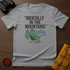 Mentally in Mountains T-Shirt