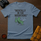Mentally in Mountains T-Shirt
