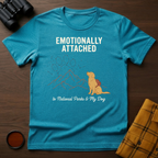 Emotionally Attached Dog T-Shirt